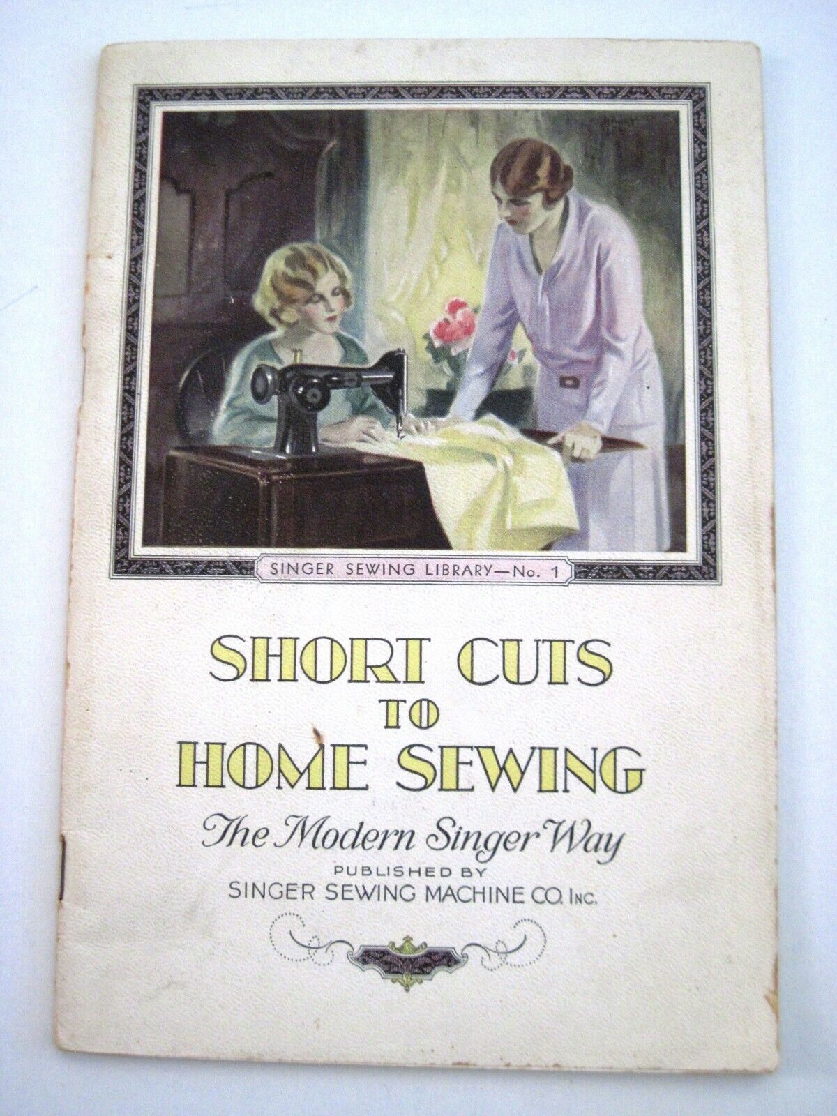 1930 Booklet "Short Cuts to Home Sewing" by "Singer Sewing Machine Co."   *