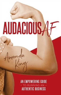Audacious AF: An Empowering Guide to Running an  by Amanda King PAPERBACK