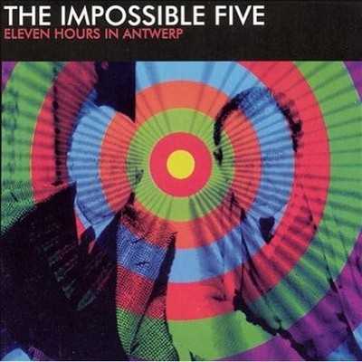 Impossible 5 Eleven Hours in Antwerp (CD) Album (UK IMPORT)