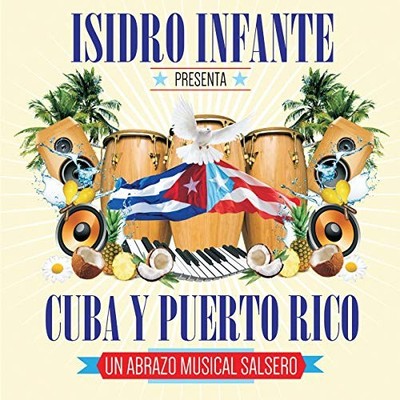 ISIDRO INFANTE PRESENTA CUBA Y PUERTO by INFANTE,ISIDRO & VARIOUS [Audio CD]