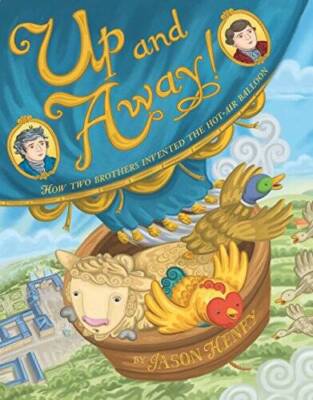 Up and Away: How Two Brothers Invented the Hot-Air Balloon - Hardcover - GOOD