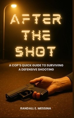 After the Shot by Randall E. Messina Hardcover Book
