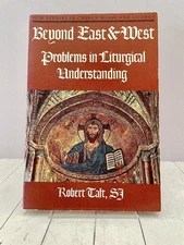 Beyond East & West Problems in Liturgical Understanding, Byzantine, Christianity