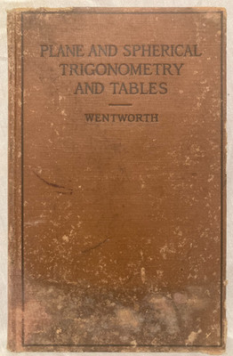 1903 antique book Plane and Spherical Trigonometry and Tables -WENTWORTH 2nd ed