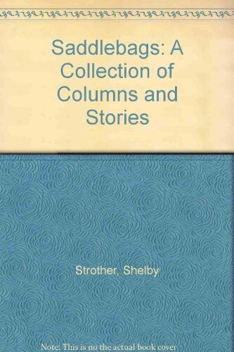 SADDLEBAGS: A COLLECTION OF COLUMNS AND STORIES By Shelby Strother **Excellent** - Picture 1 of 1
