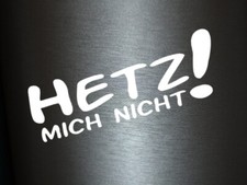 Plott Aufkleber Hetz mich nicht Autoaufkleber Sticker Auto Tuning Shocker