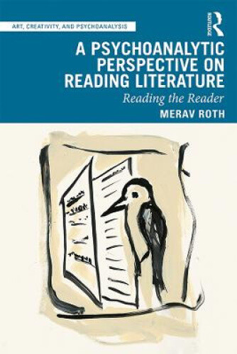 A Psychoanalytic Perspective on Reading Literature: Reading the Reader (Art,