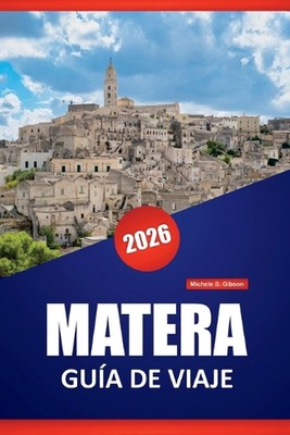 Matera Gua de Viaje 2026: Descubre gemas ocultas, monumentos hist?ricos, cocina 