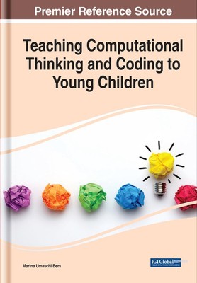 Teaching Computational Thinking and Coding to Young Children by Marina Bers (Eng