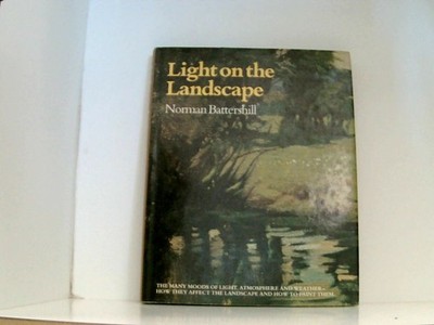 Light on the Landscape Battershill, Norman: