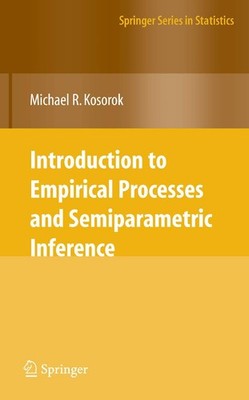 INTRODUCTION TO EMPIRICAL PROCESSES AND SEMIPARAMETRIC INFERE... Michael R. Koso