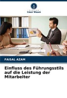 Faisal Azam | Einfluss Des FüHrungsstils Auf Die Leistung Der Mitarbeiter | Buch