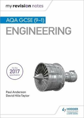 My Revision Notes: AQA GCSE (9-1) Engineering (MRN), Anderson, Hills-Taylor..
