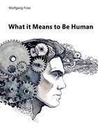 What It Means To Be Human Wolfgang Fries Taschenbuch Kartoniert / Broschiert