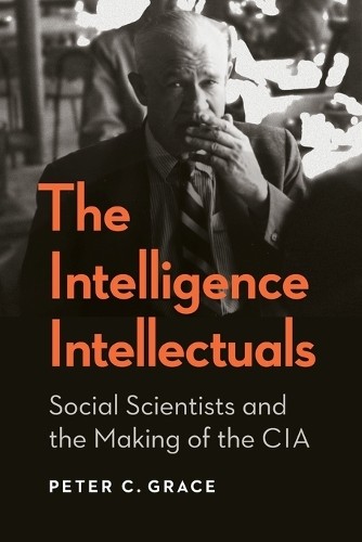 The Intelligence Intellectuals by Peter C. Grace - 9781647126445