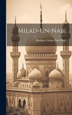 Milad-Un-Nabi [Urdu] by Shah, Moulana Gulam Nabi