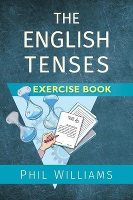 Phil Williams The English Tenses Exercise Book (Paperback)