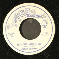 JIMMY JANSEN: all i think about is you ACE 7" Single 45 RPM JIMMY JANSEN: all i think about is you ACE 7" Single 45 RPM