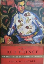 The Red Prince: The Secret Lives of a Habsburg Archduke Paperback Book