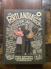The Portlandia Cookbook: Cook Like a Local by Carrie Brownstein Book The Fast