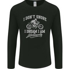 Dont Snore I Dream Im a Motorcycle Biker Mens Long Sleeve T-Shirt