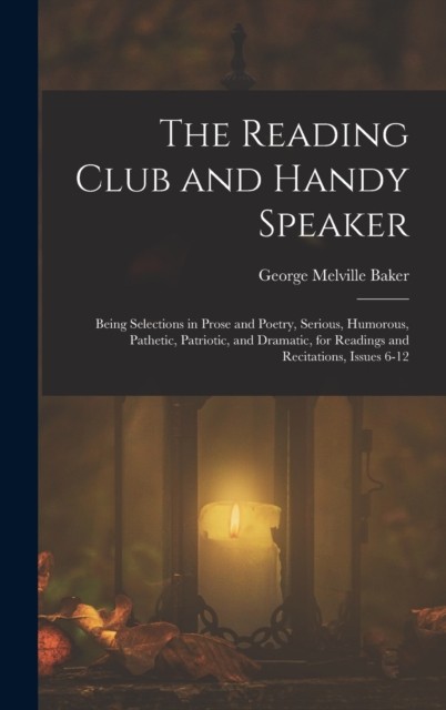 Baker - Reading Club and Handy Speaker  Being Selections in Prose and  - X555z