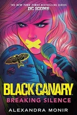 Black Canary: Breaking Silence (DC - Hardcover, by Monir Alexandra - Good b