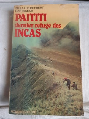 PAITITI LETZTE ZUFLUCHT DER INKA - NICOLE UND HERBERT CARTAGENA - ROBERT LAFFONT