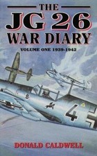 The JG 26 War Diary: v. 1: 1939-42 by Donald L. Caldwell (Hardcover, 1996)