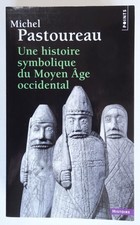 Une histoire symbolique du Moyen Âge occidental - Michel Pastoureau 2014 [Envoi