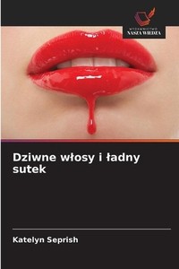 Dziwne wlosy i ladny sutek by Katelyn Seprish (Polish) Paperback Book