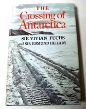 The Crossing of Antarctica - Sir Vivian Fuchs Edmund Hillary 1st US Edition 1958