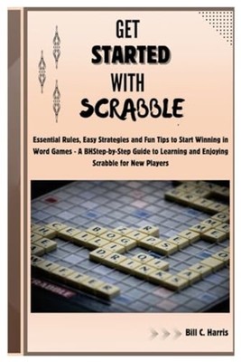 Get Started With Scrabble Essential Rules, Easy Strateg -  NEW BILL. C. HARRIS 2
