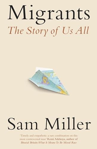 Migrants : The Story Of Us All Sam Miller - Image 7