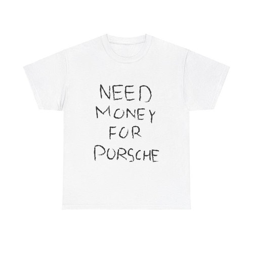 100% Cotton Need Money For Porsche Y2K Oversize Meme Tee Unisex Baggy Vintage