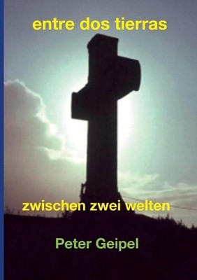 entre dos tierras: zwischen zwei welten by Peter Geipel (German) Paperback Book