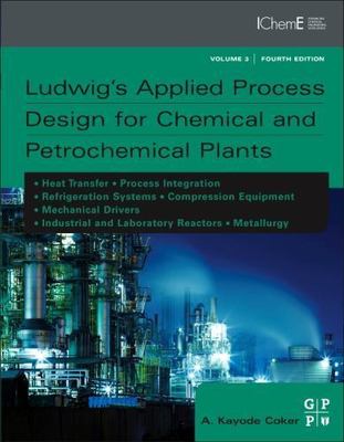 Ludwig's Applied Process Design for Chemical and Petrochemical Plants, Hardco...
