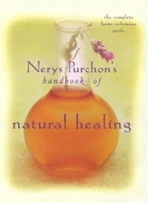 Nerys Puchon's Handbook of Natural Healing: The Complete Home-Re
