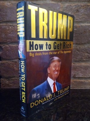 TRUMP: HOW TO GET RICH: Star of The Apprentice By Donald Trump HC DJ First Edit.
