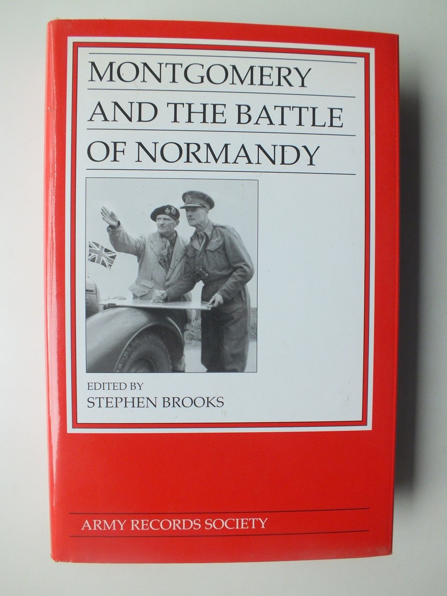 Montgomery and the Battle of Normandy (Army Records Society)