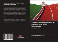Heidi ØStbø Haugen | La Construction De PéKin En Tant Que Ville Olympique | Buch