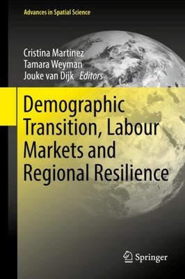 Demographic Transition, Labour Markets and Regional Resilience Cristina Martinez