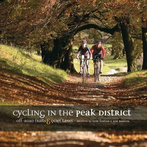 Cycling in the Peak District: Off Road Trails and Quiet Lanes By Tom Fenton, Jo