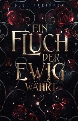 Ein Fluch der ewig währt: Sinnlicher Romantasy Buch Independently published
