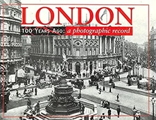 London 100 Years Ago : A Photographic Record Hardcover
