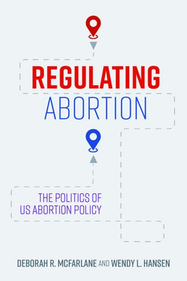 #ad Regulating Abortion: The Politics of US Abortion Policy $25.23
