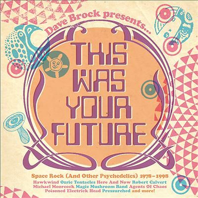 This Was Your Future - Space Rock & Other Psychedelics 1978-1998, 3CD