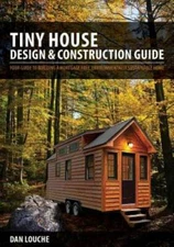 Tiny House Design & Construction Guide - Paperback By Louche, Dan - GOOD