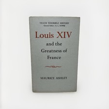 King Louis XIV & The Greatness of France Maurice Ashley HCDJ French History Book
