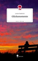 GlüCksmomente. Life Is A Story - Story.One Leonie Diederich